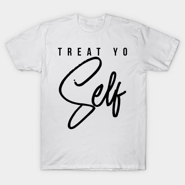 Treat Yo Self Gift Women Men Boys Girls Teens Kids T-Shirt by teeleoshirts